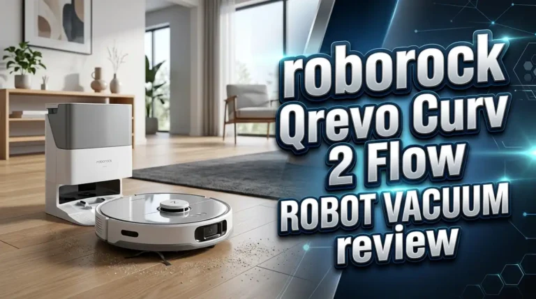 Roborock Qrevo Curv 2 Flow Robot Vacuum Review 2026: Worth It?